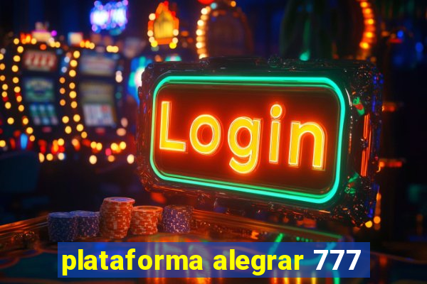 plataforma alegrar 777